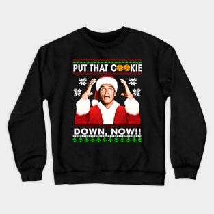 Put That Cookie Down Now Crewneck Sweatshirt